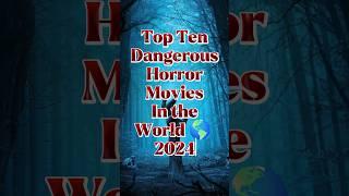 Top Ten Dangerous Horror movies in the world  2024 #top10 #wwe #horrorshow #horrorexpert #horror