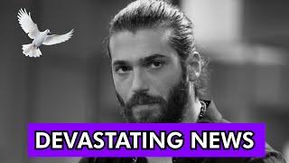 Can Yaman - SAD NEWS