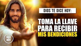 DIOS TE DICE HOY  TE DARÉ LA CLAVE PARA RECIBIR MIS BENDICIONES