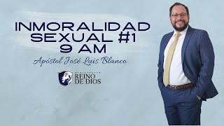 Inmoralidad sexual parte 1, por Apostol José Luis Blanco Ministerios Reino de Dios