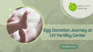 Egg Donation Journey at LIV Fertility Center