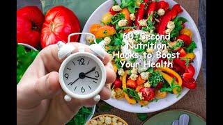 60 Second Nutrition Hacks to Boost Your Health