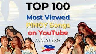 [TOP 100] Most Viewed PINOY Songs on YouTube - August 2024