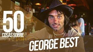 GEORGE BEST - 50 Cosas Sobre Mí