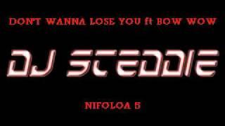 I DON'T WANNA LOSE YOU ft BOW WOW - NIFOLOA [dj stEddiE]