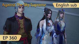 [Eng Sub] Against The Sky Supreme episode 360 highlights