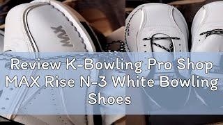 Review K-Bowling Pro Shop MAX Rise N-3 White Bowling Shoes