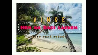 Vinke _Hem na dadi Laekem ( official audio ) 2024