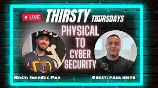 Thirsty Thursdays Live Podcast With Paul Nieto lll - Physical To Cyber Security