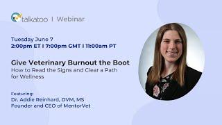 WEBINAR: Give Veterinary Burnout the Boot - How to Read the Signs and Clear a Path for Wellness