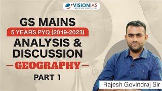 GS Mains 5 Years PYQ ( 2019 - 2023 ) I Analysis and Discussion | Geography | Part 1