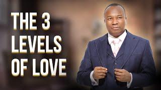 The 3 Levels of Love. Dr. Sunday Adelaja.