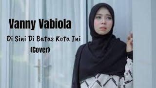 VANNY VABIOLA - DISINI DIBATAS KOTA INI (TOMMY J PISA COVER)