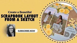 Turning A Basic Sketch Into A Beautiful Scrapbook Design