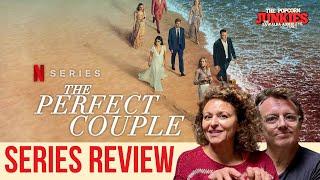 THE PERFECT COUPLE (Netflix Series) The Popcorn Junkies SERIES REVIEW (NO Spoilers)