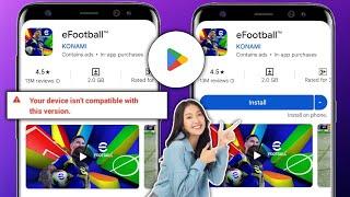 Paano Ayusin ang Efootball 2025 Ang iyong device ay hindi tugma sa bersyong ito Problema