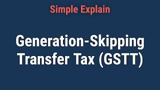 What Is the Generation-Skipping Transfer Tax (GSTT)?