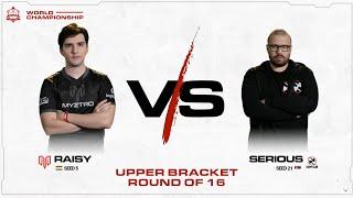 Upper Bracket - Ro16 - RAISY vs serious