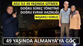 ALMANYA'YA NİTELİKLİ GÖÇ | 49 YAŞINDA AİLE İLE ALMANYA'YA GÖÇ