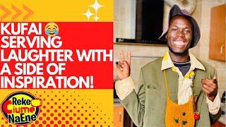 KUFAI SERVING A DOSE OF LAUGHTER WITH A SIDE OF INSPIRATION: FROM A SHAMBA BOY TO A COMEDY STAR!