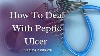 How To Deal With Peptic Ulcer