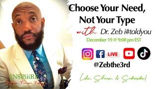 Weekly Life Design w/ Dr. Zeb: CHOOSE YOUR NEED, NOT YOUR TYPE (12.19.2024)