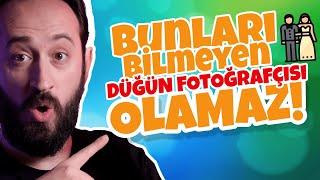 DÜĞÜN FOTOĞRAFÇISININ BİLMESİ GEREKEN 10 KONU (Düğün Fotoğrafçılığı)