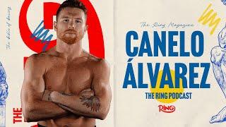 Canelo Álvarez: The Ring Podcast | Discipline, Legacy, and the Future of Boxing