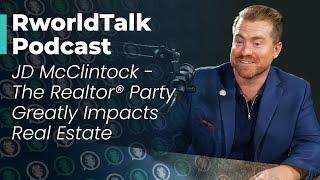 Episode 60: The Realtor® Party Greatly Impacts Real Estate