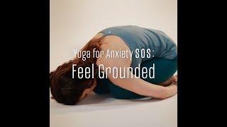 Yoga for Anxiety SOS Practice: Feel Grounded