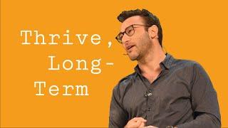 How to Thrive in the Long-Term