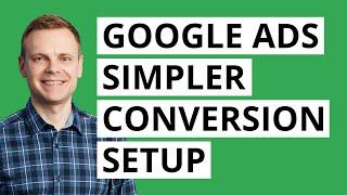 Google Ads Simpler Conversion Measurement Setup