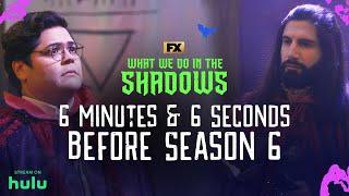 6 Minutes and 6 Seconds Before Season 6 | What We Do in the Shadows | FX