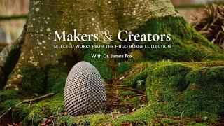 Makers & Creators: Selected Works from the Hugo Burge Collection with Dr. James Fox