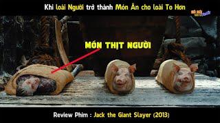 Khi LOÀI NGƯỜI trở thành Món Ăn cho LOÀI TO HƠN.Review Phim Jack the Giant Slayer (2013)