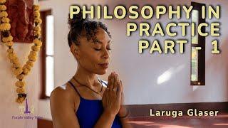 Philosophy in Yoga Practice - Part 1 with Laruga Glaser