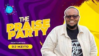 The Praise Party ft Deejay Mzito #Episode19