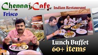 Chennai Cafe Indian Restaurant | Frisco, TX | Lunch Buffet 60+ items | Live Dosa and Appam counters