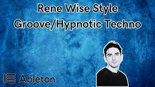 Rene Wise Style - Groove/Hypnotic Techno Tutorial [​+​Free Project File]