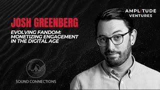 #057: EXPERT: Josh Greenberg: Monetizing Engagement in the Digital Age #soundconnectionspodcast