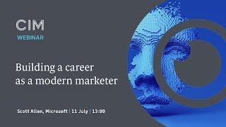 Building a career as a modern marketer - CIM Key Insights webinar