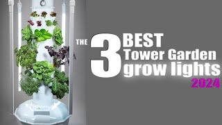 THE BEST TOWER GARDEN GROW LIGHTS 2024 | INDOOR LED GROW LIGHTS FOR AEROPONIC TOWER GARDEN