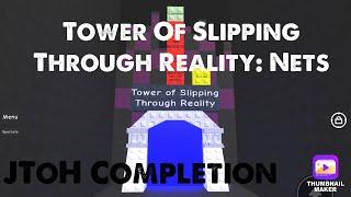 Tower Of Slipping Through Reality: Nets Completion (Roblox JToH) (ToSTR)#jtoh #roblox #obby #gaming