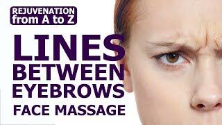 How to get rid of the lines between the eyebrows. Face Massage. Rejuvenation for A to Z