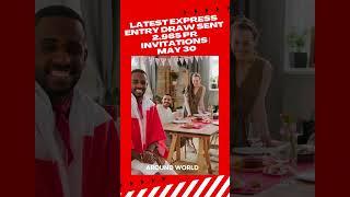 Latest Express Entry Draw Sent 2,985 PR Invitations  May 30 #canada
