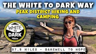 WHITE TO DARK WAY | Peak District Walks | Peak District Camping