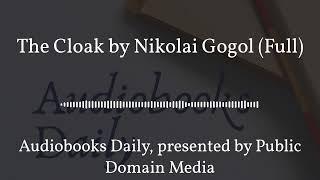 The Cloak by Nikolai Gogol (Full) | Audiobooks Daily, presented by Public Domain Media