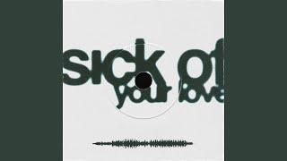 Sick Of Your Love (Sped Up)