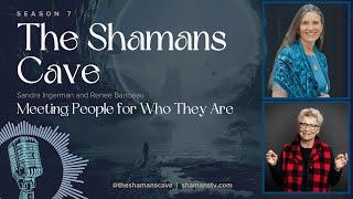 Meeting People for Who They Are: Shamans Cave