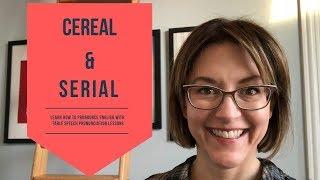 How to Pronounce CEREAL  & SERIAL  #️⃣ - American English Pronunciation Lesson #learnenglish